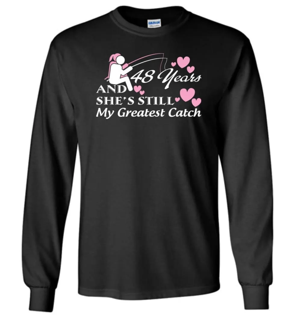 48 Years Anniversary She Still My Greatest Catch Long Sleeve T-Shirt