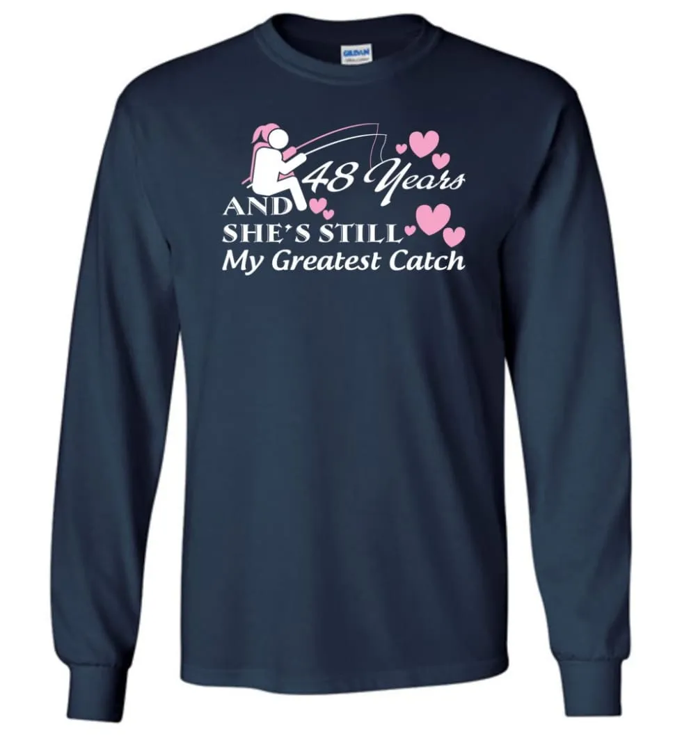 48 Years Anniversary She Still My Greatest Catch Long Sleeve T-Shirt