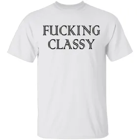 Fucking Classy T-Shirt