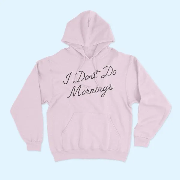 I DONT DO MORNINGS HOODIE PLUS SIZE