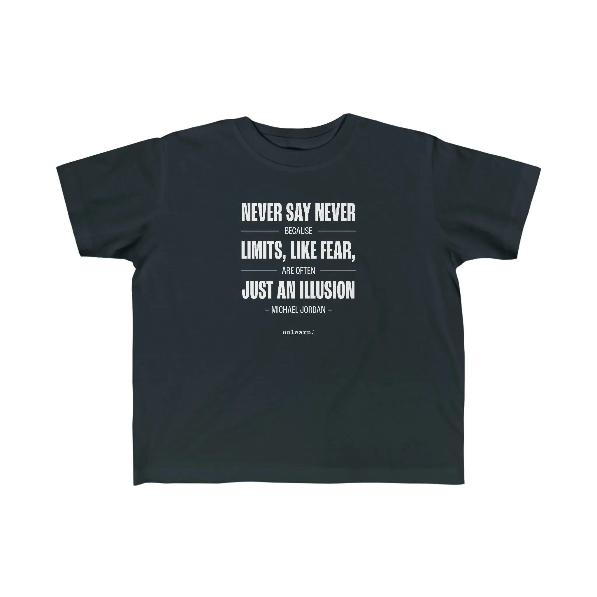 Never Say Never - Toddler T-shirt