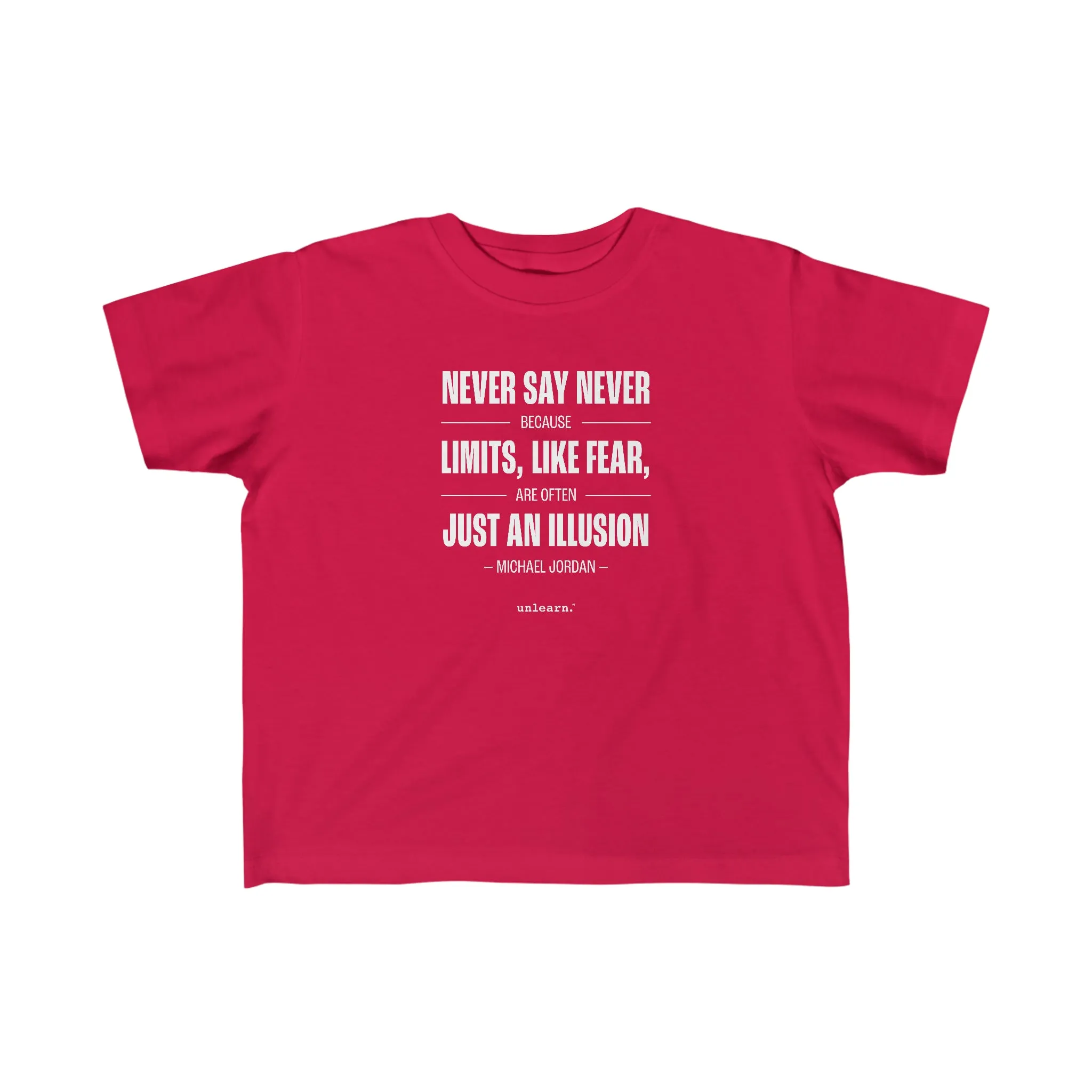 Never Say Never - Toddler T-shirt