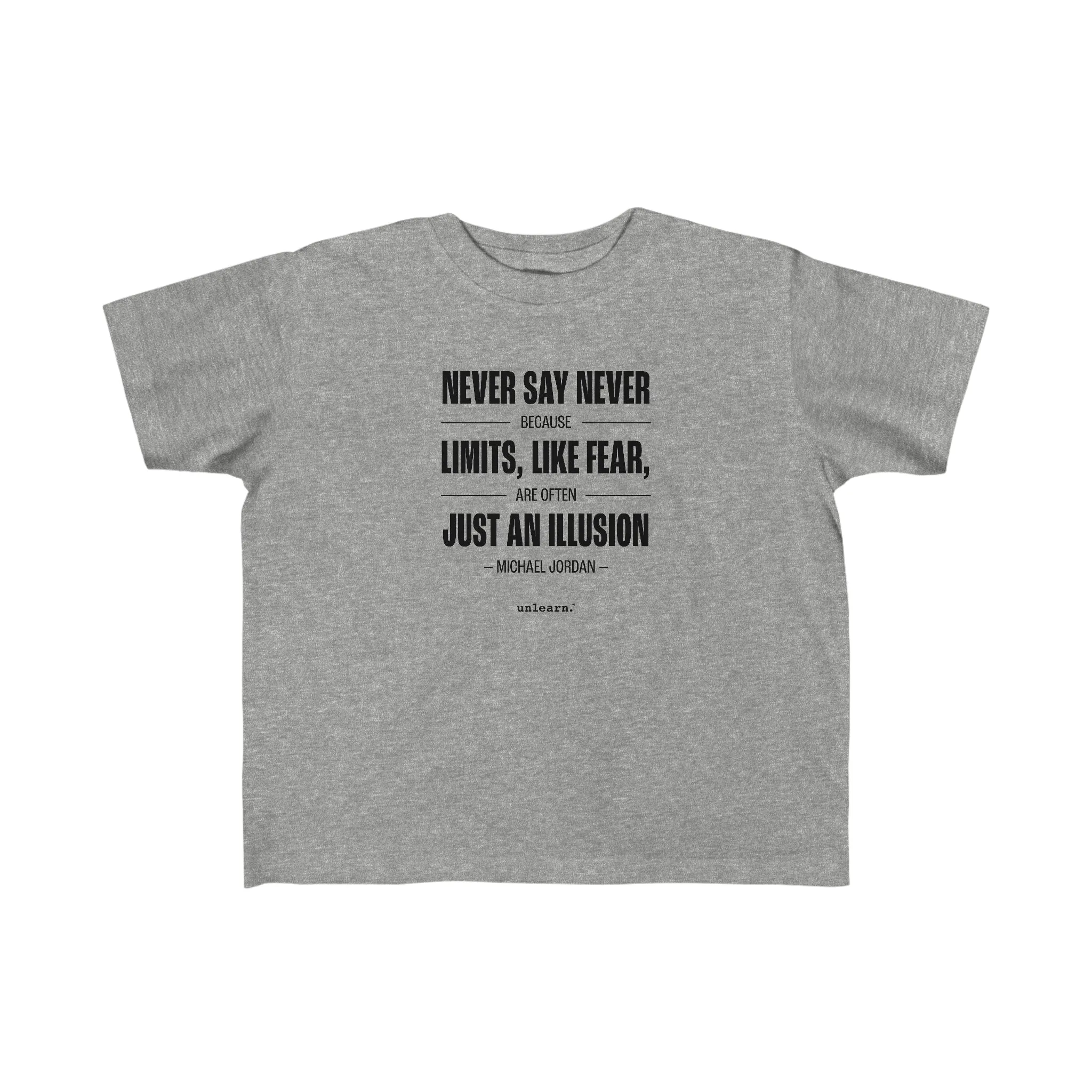 Never Say Never - Toddler T-shirt