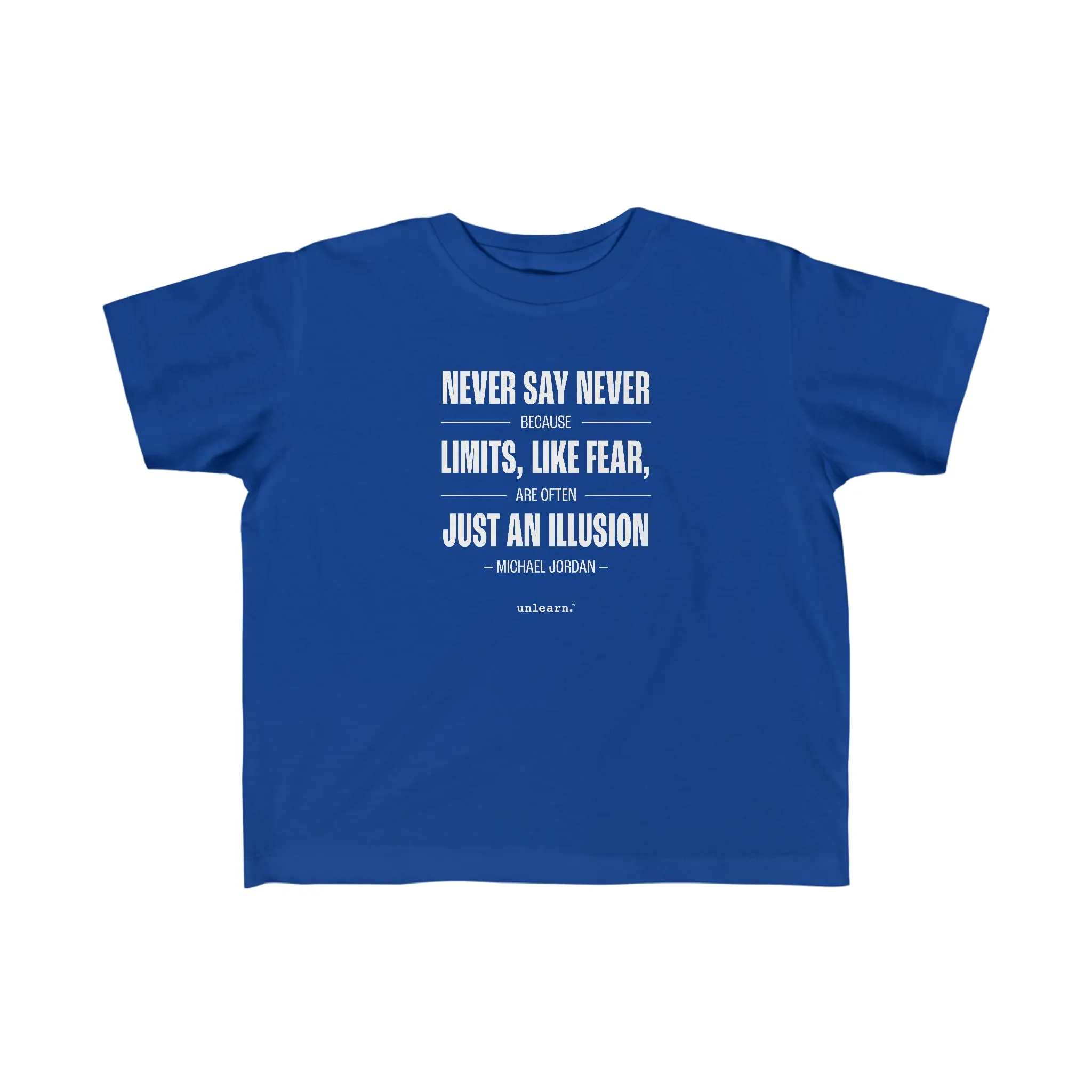 Never Say Never - Toddler T-shirt