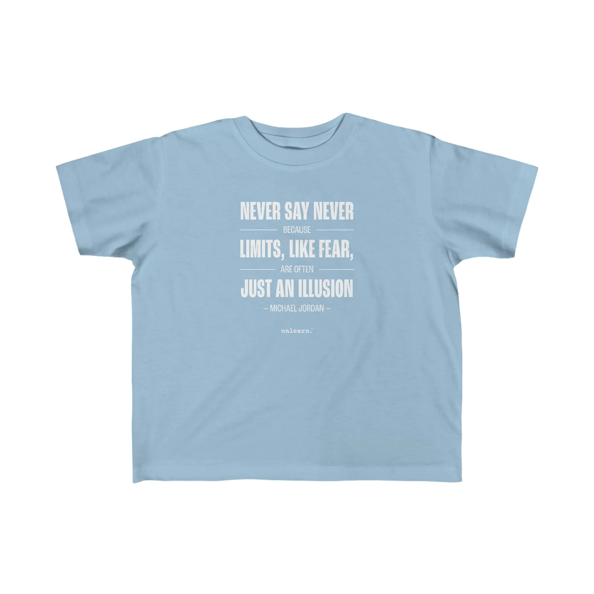 Never Say Never - Toddler T-shirt