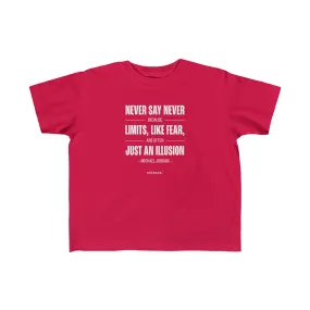 Never Say Never - Toddler T-shirt