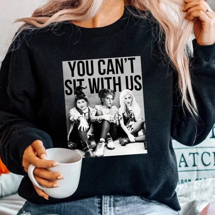 You Can't Sit With Us Crewneck (SALE)